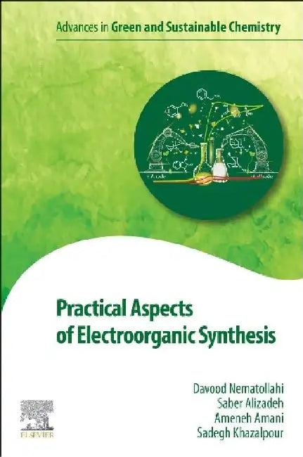 Practical Aspects of Electroorganic Synthesis by Davood Nematollahi