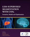 Less-Supervised Segmentation with Cnns: Scenarios, Models and Optimization by Jose Dolz