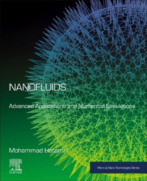 Nanofluids: Advanced Applications and Numerical Simulations by Mohammad Hatami