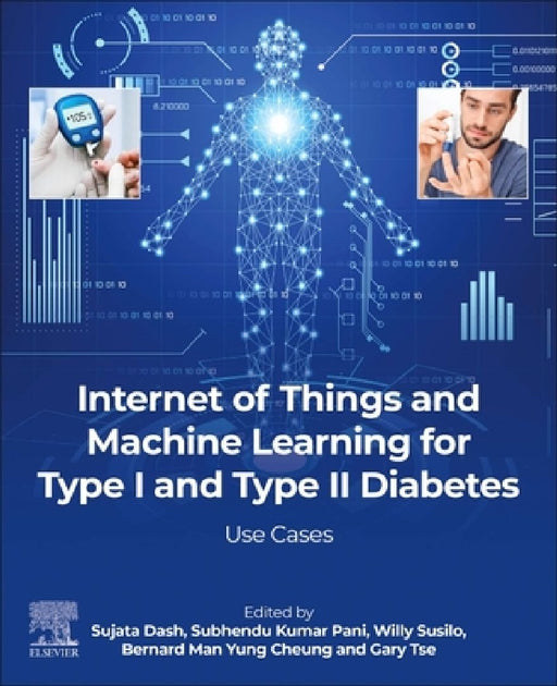 Internet of Things and Machine Learning for Type I and Type II Diabetes: Use cases by Sujata Dash