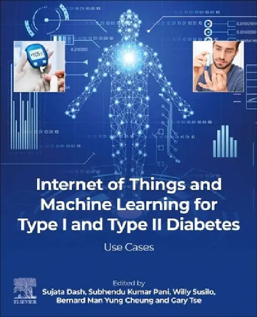 Internet of Things and Machine Learning for Type I and Type II Diabetes: Use cases by Sujata Dash