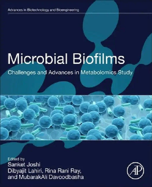 Microbial Biofilms: Challenges and Advances in Metabolomic Study by Sanket Joshi
