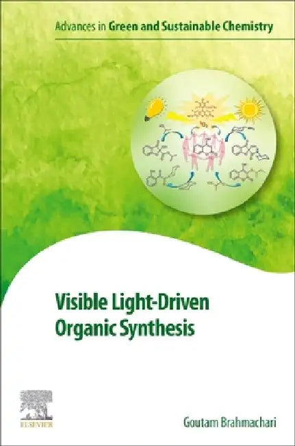 Visible Light-Driven Organic Synthesis by Goutam Brahmachari