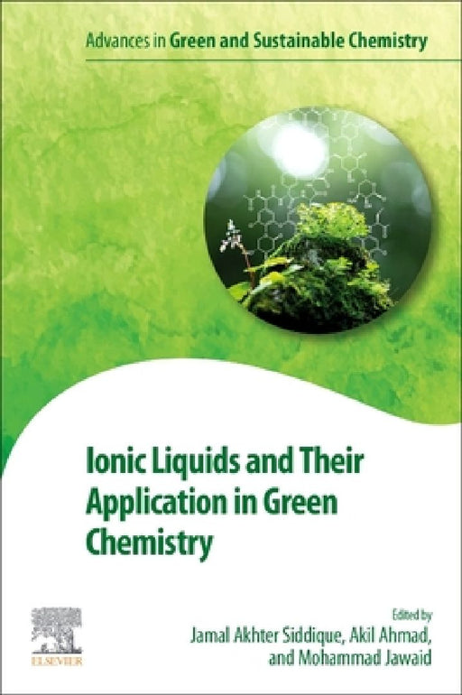 Ionic Liquids and Their Application in Green Chemistry by Jamal Akhter Siddique