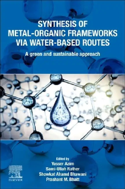 Synthesis of Metal-Organic Frameworks via Water-Based Routes: A Green and Sustainable Approach by Yasser Azim