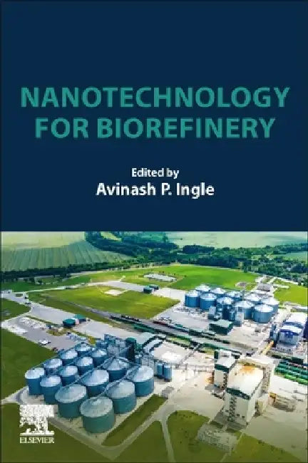 Nanotechnology for Biorefinery by Avinash P. Ingle