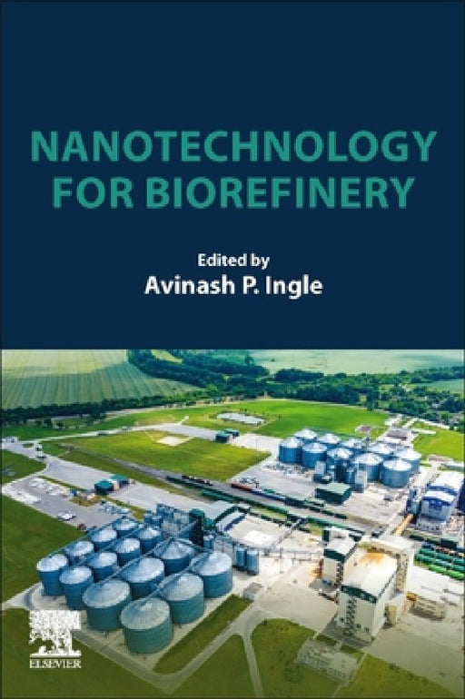Nanotechnology for Biorefinery by Avinash P. Ingle