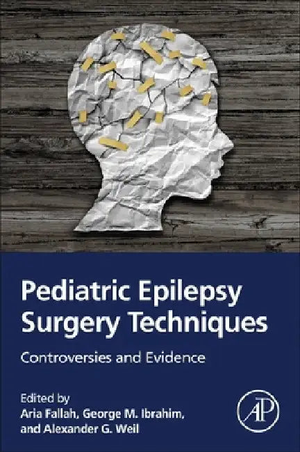 Pediatric Epilepsy Surgery Techniques: Controversies and Evidence by Aria Fallah