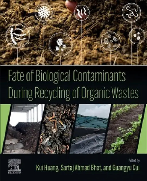 Fate of Biological Contaminants During Recycling of Organic Wastes by Kui Huang