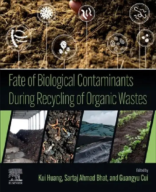 Fate of Biological Contaminants During Recycling of Organic Wastes by Kui Huang