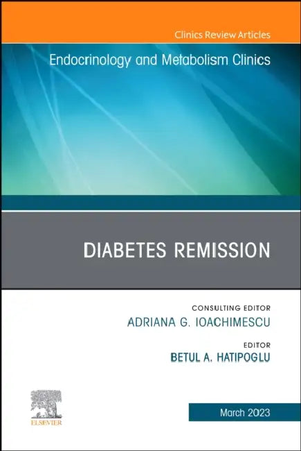 Diabetes Remission, an Issue of Endocrinology and Metabolism Clinics of North America: Volume 52-1 by Betul Hatipoglu