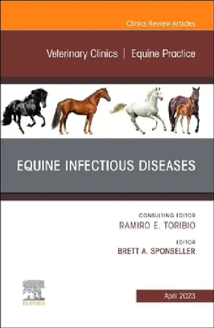 Equine Infectious Diseases, an Issue of Veterinary Clinics of North America: Equine Practice: Volume 39-1 by Brett A. Sponseller