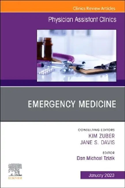 Emergency Medicine, an Issue of Physician Assistant Clinics: Volume 8-1 by Dan Tzizik