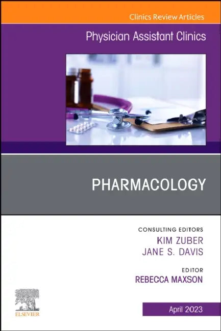 Pharmacology, an Issue of Physician Assistant Clinics: Volume 8-2 by Rebecca Maxson