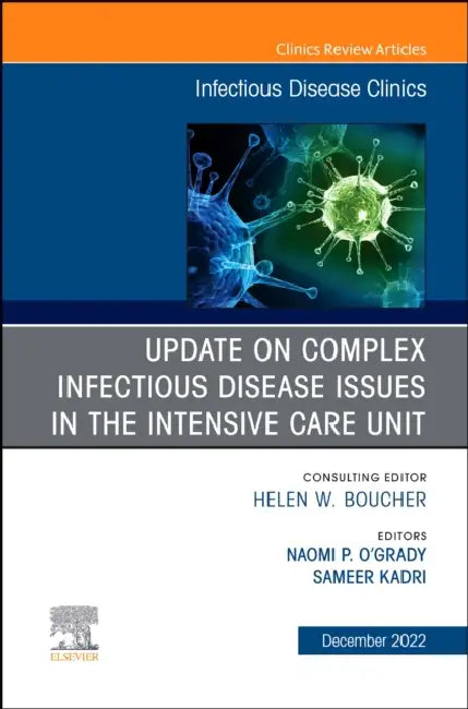 After the Covid-19 Crisis: Update on Complex Infectious Disease Issues in the Intensive Care Unit, an Issue of Infectious Disease Clinics of North Ame by Naomi P. O'Grady, Sameer S. Kadri-Rodriguez
