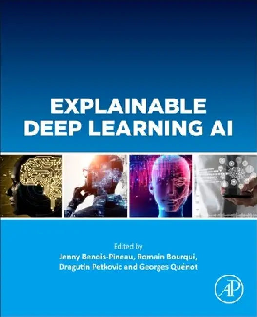 Explainable Deep Learning AI: Methods and Challenges by Jenny Benois-Pineau