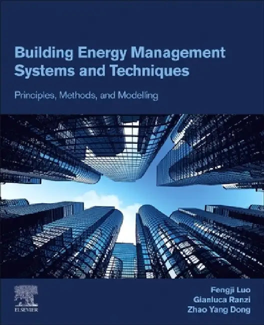 Building Energy Management Systems and Techniques: Principles, Methods, and Modelling by Fengji Luo