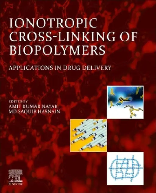 Ionotropic Cross-Linking of Biopolymers: Applications in Drug Delivery by Amit Kumar Nayak