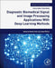 Diagnostic Biomedical Signal and Image Processing Applications: With Deep Learning Methods by Kemal Polat