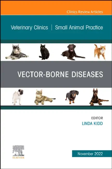 Vector-Borne Diseases, an Issue of Veterinary Clinics of North America: Small Animal Practice: Volume 52-6 by Linda Kidd