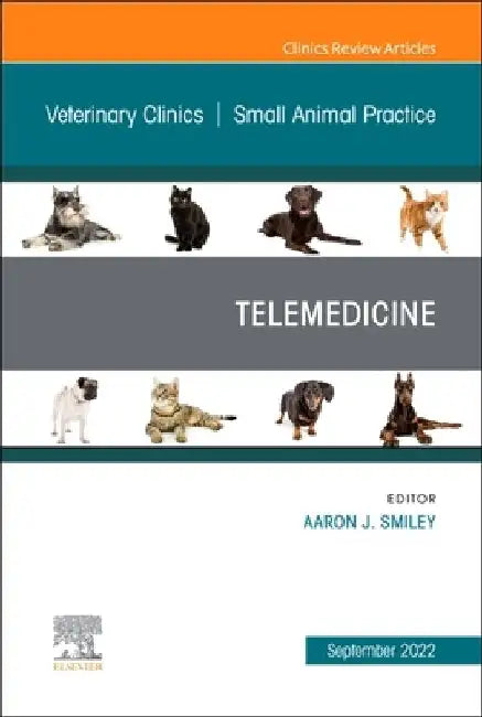 Telemedicine, an Issue of Veterinary Clinics of North America: Small Animal Practice: Volume 52-5 by Aaron Smiley