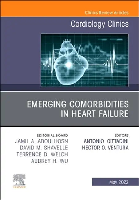 Emerging Comorbidities in Heart Failure, an Issue of Cardiology Clinics: Volume 40-2 by Antonio Cittadini, Hector Ventura