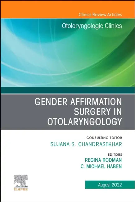Gender Affirmation Surgery in Otolaryngology, an Issue of Otolaryngologic Clinics of North America: Volume 55-4 by Regina Rodman, C. Michael Haben