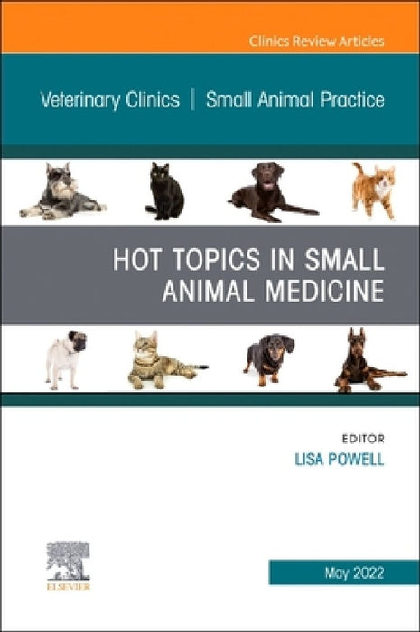 Hot Topics in Small Animal Medicine, an Issue of Veterinary Clinics of North America: Small Animal Practice, 52