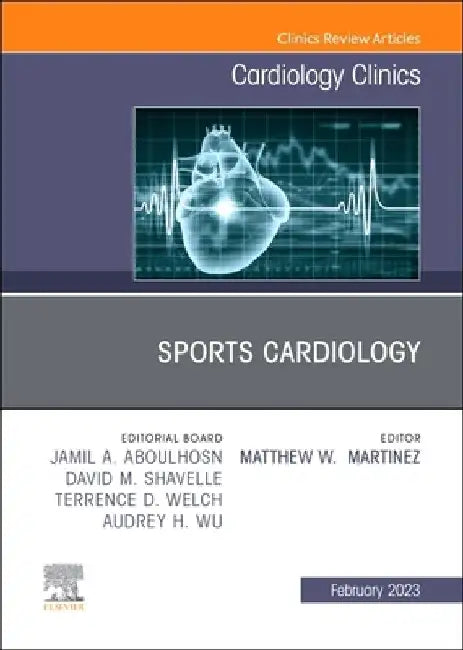 Sports Cardiology, an Issue of Cardiology Clinics: Volume 41-1 by Matthew W. Martinez
