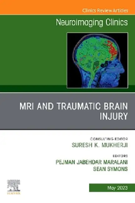 MRI and Brain Trauma, an Issue of Neuroimaging Clinics of North America: Volume 33-2 by Pejman Jabehdar Maralani