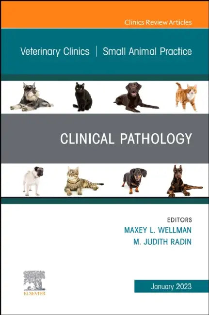 Clinical Pathology, an Issue of Veterinary Clinics of North America: Small Animal Practice: Volume 53-1 by Maxey L. Wellman, M. Judith Radin
