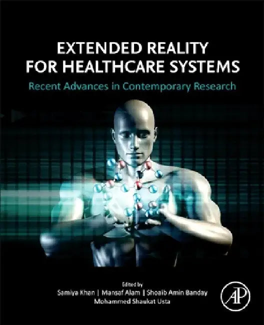 Extended Reality for Healthcare Systems: Recent Advances in Contemporary Research by Samiya Khan
