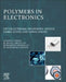 Polymers in Electronics: Optoelectronic Properties, Design, Fabrication, and Applications by Zulkifli Ahmad