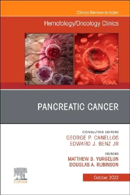 Pancreatic Cancer, an Issue of Hematology/Oncology Clinics of North America: Volume 36-5 by Matthew B. Yurgelun, Douglas A. Rubinson