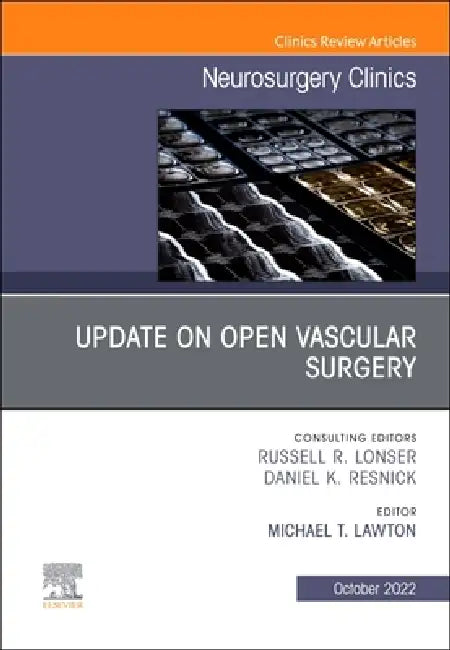 Update on Open Vascular Surgery, an Issue of Neurosurgery Clinics of North America: Volume 33-4 by Michael T. Lawton