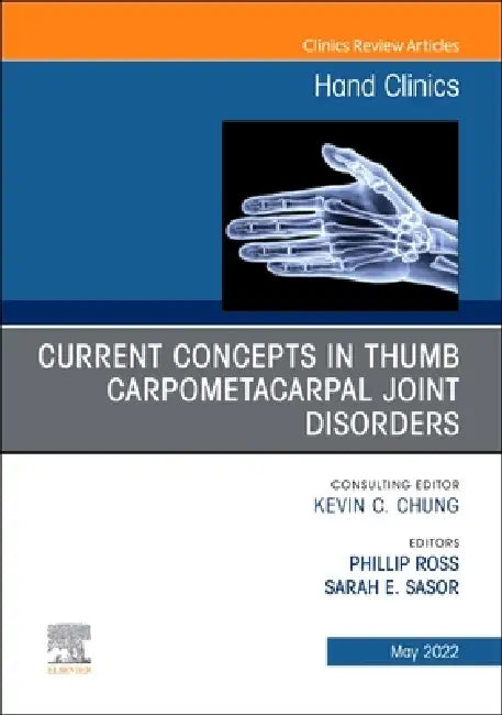 Current Concepts in Thumb Carpometacarpal Joint Disorders, an Issue of Hand Clinics: Volume 38-2 by Phillip Ross, Sarah E. Sasor