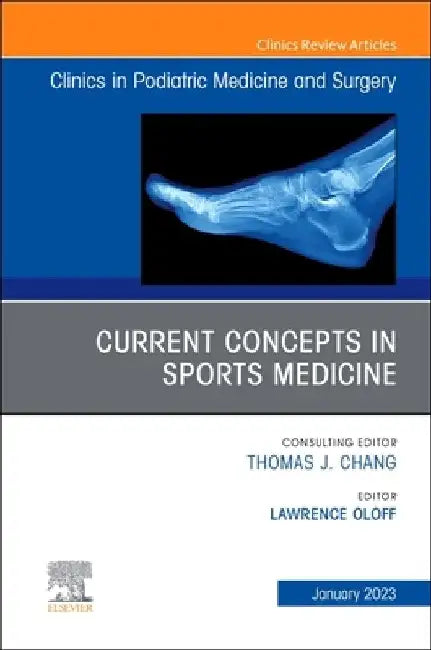 Current Concepts in Sports Medicine, an Issue of Clinics in Podiatric Medicine and Surgery: Volume 40-1 by Lawrence M. Oloff