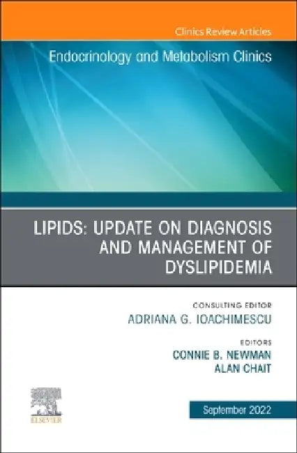 Lipids: Update on Diagnosis and Management of Dyslipidemia, an Issue of Endocrinology and Metabolism Clinics of North America: Volume 51-3 by Connie B. Newman, Alan Chait