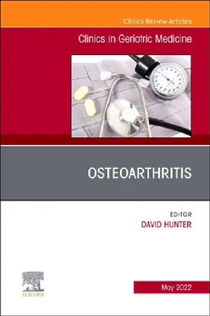 Osteoarthritis, an Issue of Clinics in Geriatric Medicine: Volume 38-2 by David Hunter