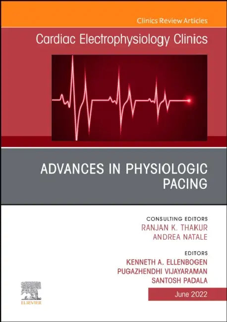 Advances in Physiologic Pacing, an Issue of Cardiac Electrophysiology Clinics: Volume 14-2 by Kenneth A. Ellenbogen, Pugazhendhi Vijayaraman, Santosh Padala