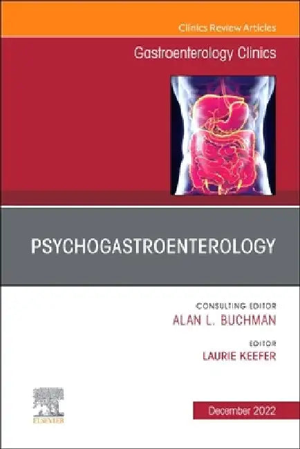 Psychogastroenterology, an Issue of Gastroenterology Clinics of North America: Volume 51-4 by Laurie Keefer