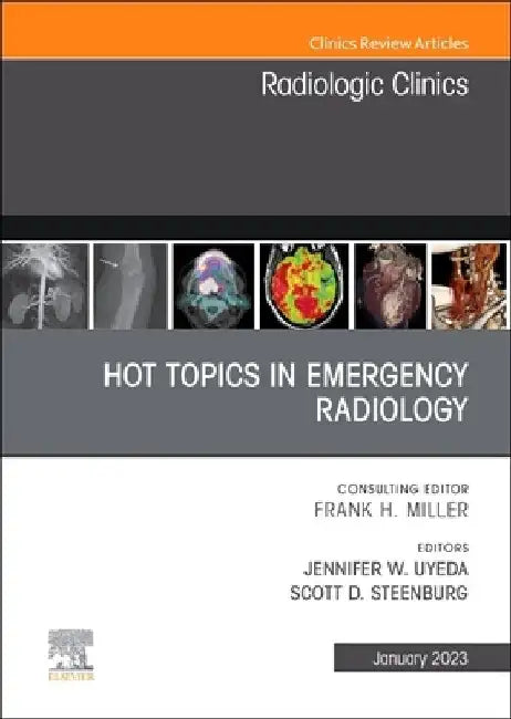 Hot Topics in Emergency Radiology, an Issue of Radiologic Clinics of North America: Volume 61-1 by Jennifer W. Uyeda