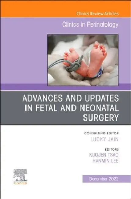 Advances and Updates in Fetal and Neonatal Surgery, an Issue of Clinics in Perinatology: Volume 49-4 by Kuojen Tsao, Hanmin Lee