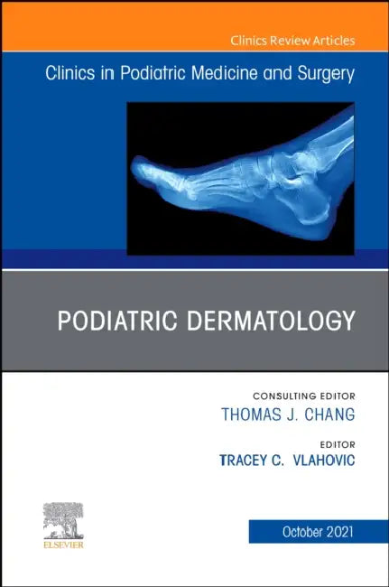 Podiatric Dermatology, an Issue of Clinics in Podiatric Medicine and Surgery: Volume 38-4 by Tracey C. Vlahovic