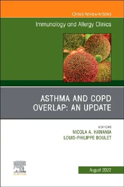 Asthma and Copd Overlap: An Update, an Issue of Immunology and Allergy Clinics of North America: Volume 42-3 by Nicola A. Hanania