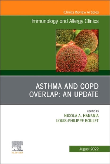 Asthma and Copd Overlap: An Update, an Issue of Immunology and Allergy Clinics of North America: Volume 42-3 by Nicola A. Hanania, Louis-Philippe Boulet