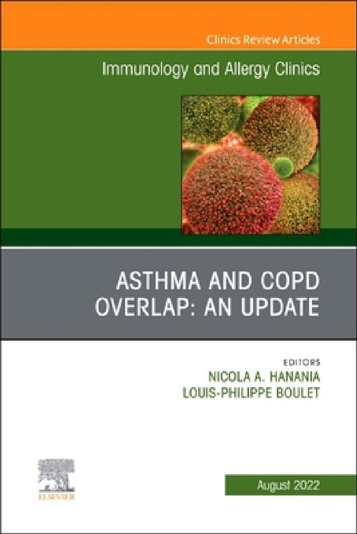 Asthma and Copd Overlap: An Update, an Issue of Immunology and Allergy Clinics of North America: Volume 42-3 by Nicola A. Hanania, Louis-Philippe Boulet