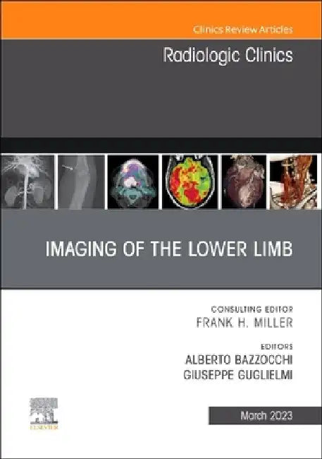 Imaging of the Lower Limb, an Issue of Radiologic Clinics of North America: Volume 61-2 by Alberto Bazzocchi