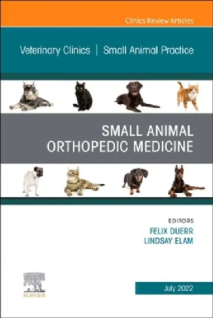 Small Animal Orthopedic Medicine, an Issue of Veterinary Clinics of North America: Small Animal Practice: Volume 52-4 by Felix Duerr, Lindsay Elam