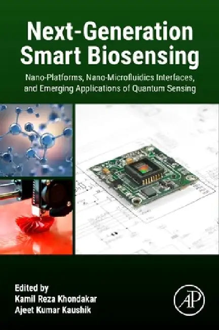 Next-Generation Smart  Biosensing: Nano-Platforms, Nano-Microfluidics Interfaces, and Emerging Applications of Quantum Sensing by Kamil Reza Khondakar